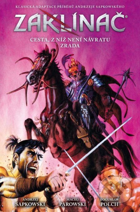 Kniha: Zaklínač: Cesta, z níž není návratu / Zrada (Andrzej Sapkowski a Maciej Parowski). Crew, 2025 Kniha: Zaklínač: Cesta, z níž není návratu / Zrada (Andrzej Sapkowski a Maciej Parowski). Crew, 2025