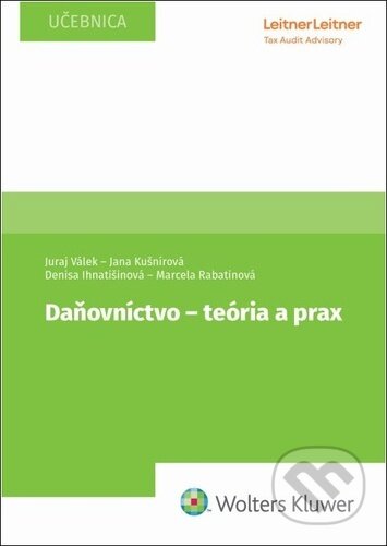 Kniha: Daňovníctvo - teória a prax (Juraj Válek, Jana Kušnírová, Denisa Ihnatišinová a Marcela Rabatinová). Wolters Kluwer, 2025 Kniha: Daňovníctvo - teória a prax (Juraj Válek, Jana Kušnírová, Denisa Ihnatišinová a Marcela Rabatinová). Wolters Kluwer, 2025