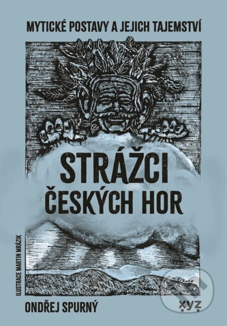 Kniha: Strážci českých hor (Ondřej Spurný). XYZ, 2025 Kniha: Strážci českých hor (Ondřej Spurný). XYZ, 2025