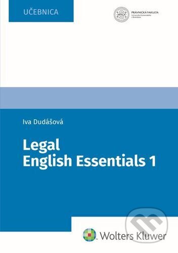 Kniha: Legal English Essentials 1 (Iva Dudášová). Wolters Kluwer, 2025 Kniha: Legal English Essentials 1 (Iva Dudášová). Wolters Kluwer, 2025