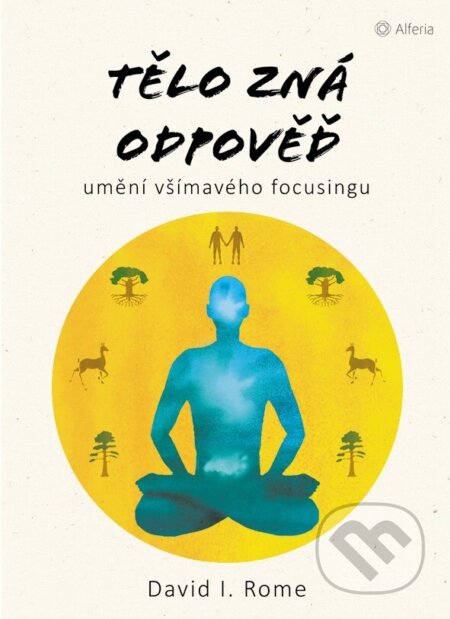 Kniha: Tělo zná odpověď (David I. Rome). Alferia, 2025 Kniha: Tělo zná odpověď (David I. Rome). Alferia, 2025