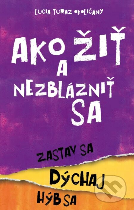 Kniha: Ako žiť a nezblázniť sa (Lucia Okoličányová). Petit Press, 2025 Kniha: Ako žiť a nezblázniť sa (Lucia Okoličányová). Petit Press, 2025