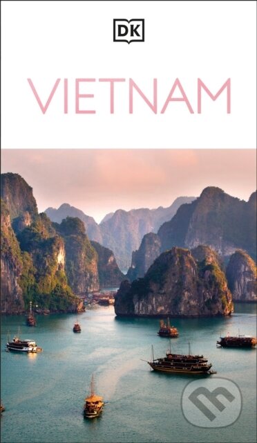 Kniha: DK Vietnam (DK Travel). Dorling Kindersley, 2025 Kniha: DK Vietnam (DK Travel). Dorling Kindersley, 2025
