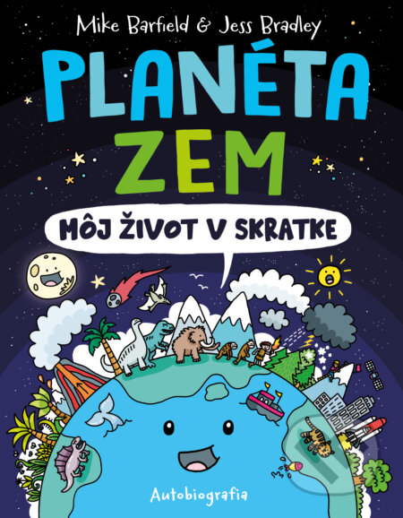 Kniha: Planéta Zem: Môj život v skratke (Mike Barfield a Jess Bradley). Slovart, 2025 Kniha: Planéta Zem: Môj život v skratke (Mike Barfield a Jess Bradley). Slovart, 2025