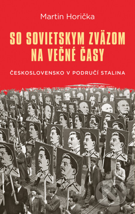 Kniha: So Sovietskym zväzom na večné časy (Martin Horička). Slovart, 2025 Kniha: So Sovietskym zväzom na večné časy (Martin Horička). Slovart, 2025