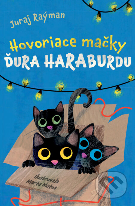 Kniha: Hovoriace mačky Ďura Haraburdu (Juraj Raýman). Slovart, 2025 Kniha: Hovoriace mačky Ďura Haraburdu (Juraj Raýman). Slovart, 2025