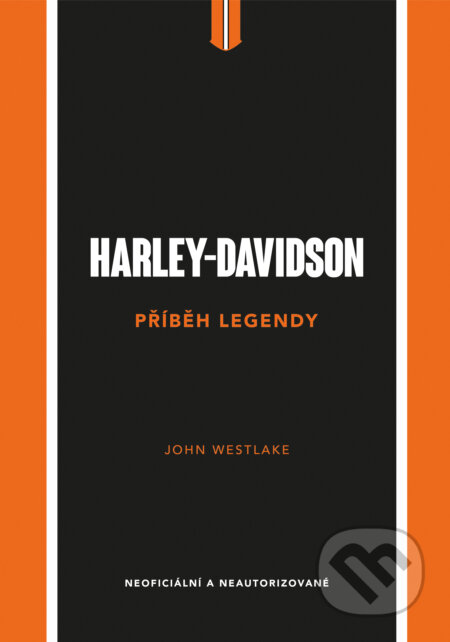 Kniha: Harley-Davidson – Příběh legendy (John Westlake). Slovart CZ, 2026 Kniha: Harley-Davidson – Příběh legendy (John Westlake). Slovart CZ, 2026