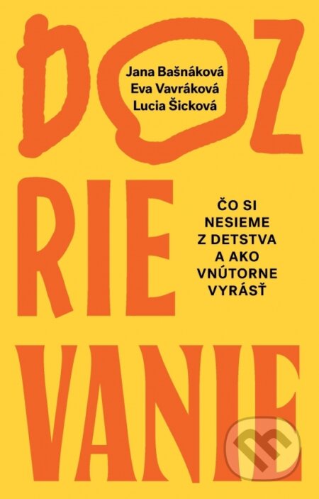 Kniha: Dozrievanie (Jana Bašnáková, Eva Vavráková a Lucia Šicková). Petit Press, 2025 Kniha: Dozrievanie (Jana Bašnáková, Eva Vavráková a Lucia Šicková). Petit Press, 2025