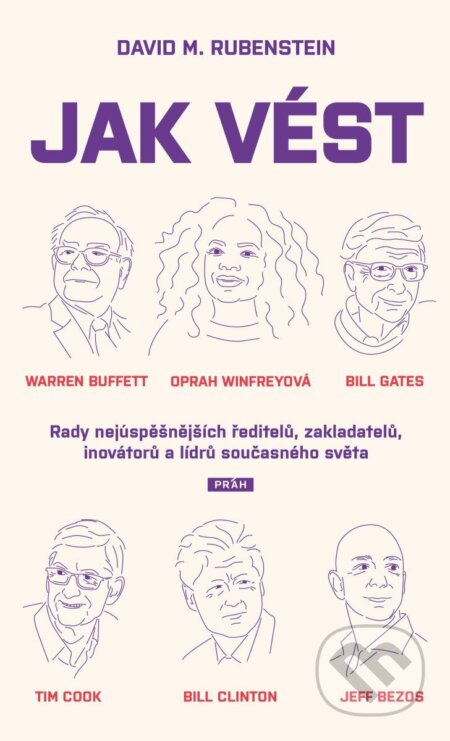 Kniha: Jak vést (David M. Rubenstein). Práh, 2025 Kniha: Jak vést (David M. Rubenstein). Práh, 2025