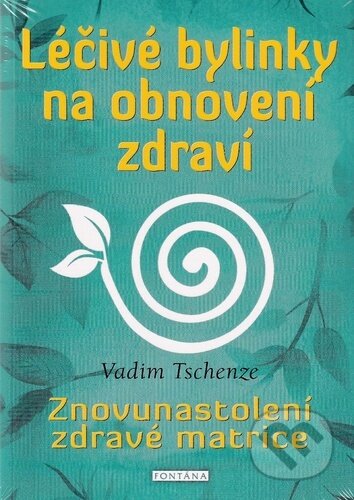 Kniha: Léčivé bylinky na obnovení zdraví (Vadim Tschenze). Fontána, 2025 Kniha: Léčivé bylinky na obnovení zdraví (Vadim Tschenze). Fontána, 2025