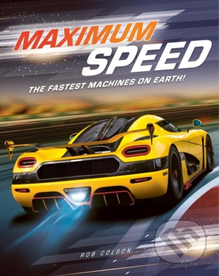 Kniha: Maximum Speed (Rob Colson). Hachette Childrens Group, 2025 Kniha: Maximum Speed (Rob Colson). Hachette Childrens Group, 2025