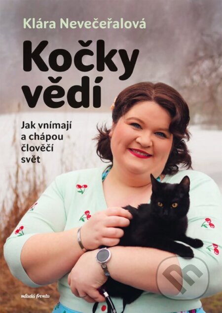Kniha: Kočky vědí (Klára Nevečeřalová Vodičková). Mladá fronta, 2025 Kniha: Kočky vědí (Klára Nevečeřalová Vodičková). Mladá fronta, 2025