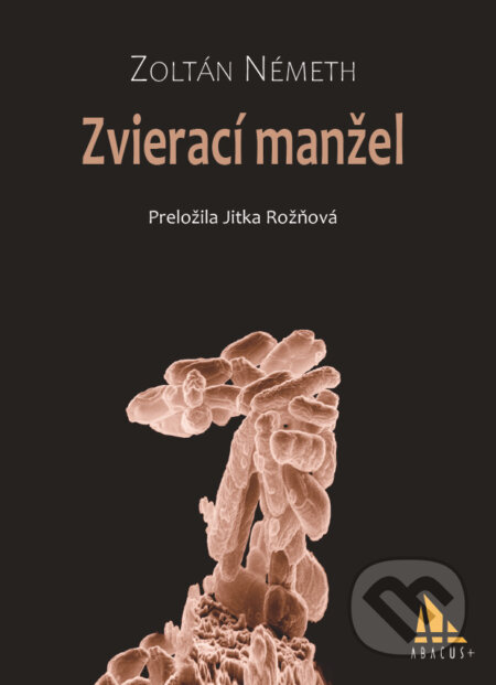 Kniha: Zvierací manžel (Zoltán Németh). Abacus, 2024 Kniha: Zvierací manžel (Zoltán Németh). Abacus, 2024