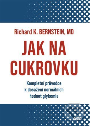Kniha: Jak na cukrovku (Richard K. Bernstein). Altenberg, 2025 Kniha: Jak na cukrovku (Richard K. Bernstein). Altenberg, 2025