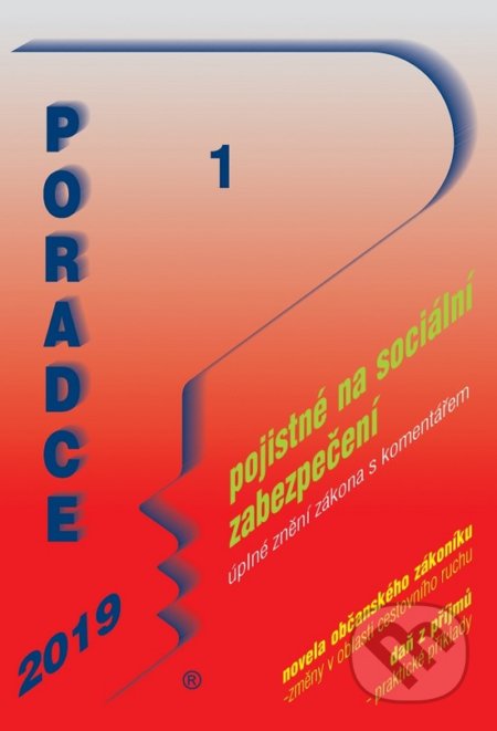 Poradce 1/2019 - Pojistné na sociální zabezpečení úplné znění s komentářem (Poradce s.r.o.). Poradce s.r.o., 2018 Poradce 1/2019 - Pojistné na sociální zabezpečení úplné znění s komentářem (Poradce s.r.o.). Poradce s.r.o., 2018