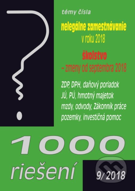 Kniha: 1000 riešení 9/2018 (prehľad zmien a príklady z praxe po novelách) (Poradca s.r.o.). Poradca s.r.o., 2018 Kniha: 1000 riešení 9/2018 (prehľad zmien a príklady z praxe po novelách) (Poradca s.r.o.). Poradca s.r.o., 2018