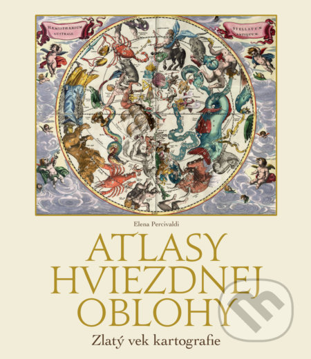 Kniha: Atlasy hviezdnej oblohy (Elena Percivaldi). Slovart, 2018 Kniha: Atlasy hviezdnej oblohy (Elena Percivaldi). Slovart, 2018