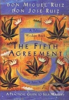 Kniha: The Fifth Agreement (Don Miguel Ruiz). Amber-Allen Publishing, 2011 Kniha: The Fifth Agreement (Don Miguel Ruiz). Amber-Allen Publishing, 2011