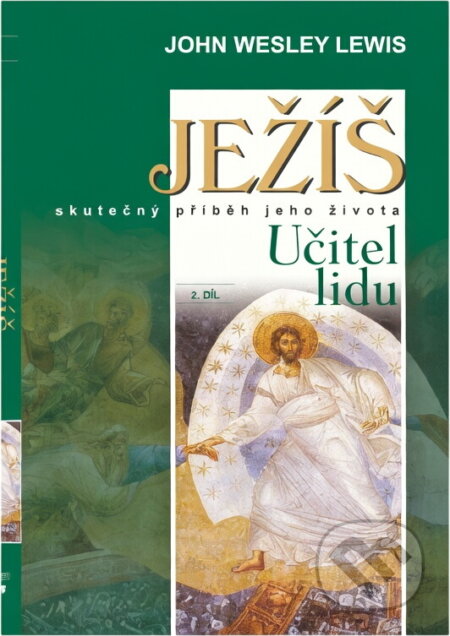 Kniha: Ježíš 2. díl Učitel lidu (John Wesley Lewis). Ottovo nakladatelství, 2002 Kniha: Ježíš 2. díl Učitel lidu (John Wesley Lewis). Ottovo nakladatelství, 2002