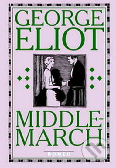 Kniha: Middlemarch (George Eliot). Romeo, 2006 Kniha: Middlemarch (George Eliot). Romeo, 2006