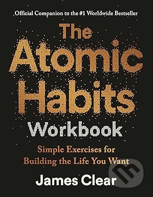 Kniha: Atomic Habits Workbook (James Clear). Cornerstone, 2025 Kniha: Atomic Habits Workbook (James Clear). Cornerstone, 2025