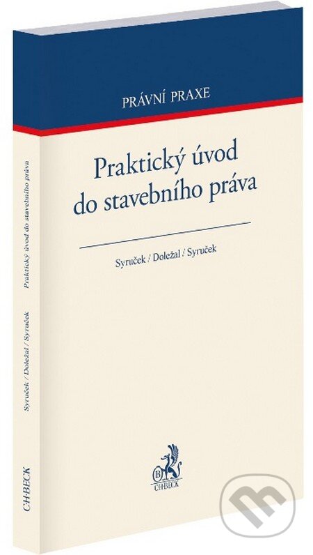 Kniha: Praktický úvod do stavebního práva (Autorský kolektív). C. H. Beck, 2025 Kniha: Praktický úvod do stavebního práva (Autorský kolektív). C. H. Beck, 2025
