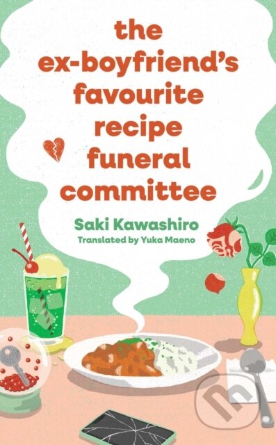 Kniha: The Ex-Boyfriends Favourite Recipe Funeral Committee (Saki Kawashiro). Simon & Schuster, 2025 Kniha: The Ex-Boyfriends Favourite Recipe Funeral Committee (Saki Kawashiro). Simon & Schuster, 2025