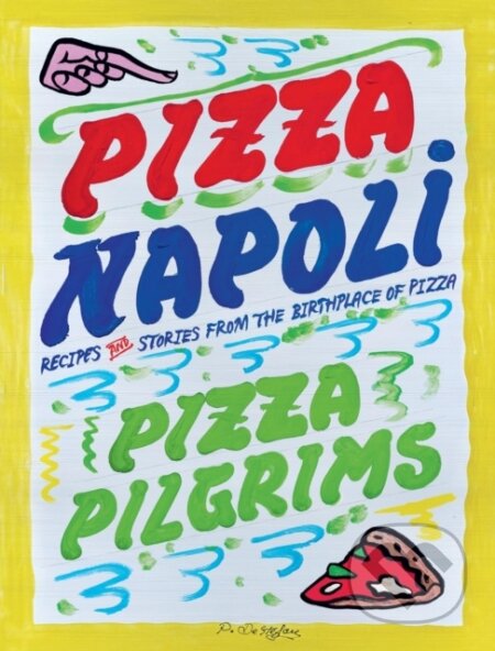 Kniha: Pizza Napoli (Thom Elliot, James Elliot a Dave Brown). Quadrille, 2025 Kniha: Pizza Napoli (Thom Elliot, James Elliot a Dave Brown). Quadrille, 2025