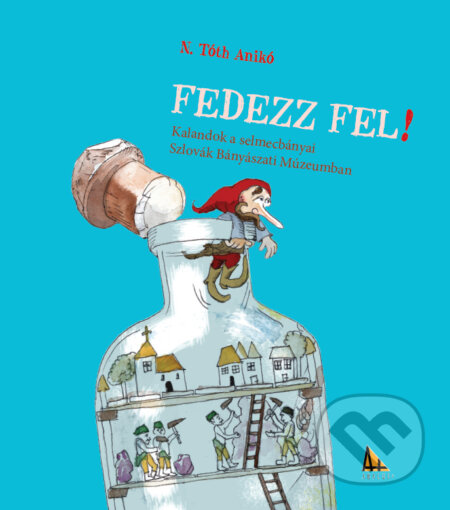Kniha: Fedezz fel! (N. Tóth Anikó). Abacus, 2014 Kniha: Fedezz fel! (N. Tóth Anikó). Abacus, 2014