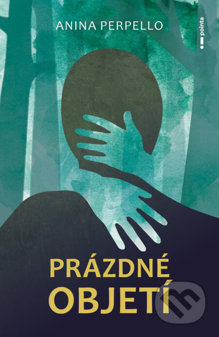E-kniha: Prázdné objetí (Anina Perpello). Pointa, 2025 E-kniha: Prázdné objetí (Anina Perpello). Pointa, 2025