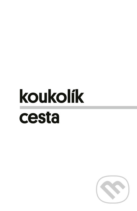 E-kniha: Cesta (František Koukolík). Galén, 2025 E-kniha: Cesta (František Koukolík). Galén, 2025