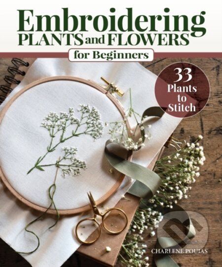 Kniha: Embroidering Plants and Flowers for Beginners (Charlene Pourias). Landauer, 2023 Kniha: Embroidering Plants and Flowers for Beginners (Charlene Pourias). Landauer, 2023
