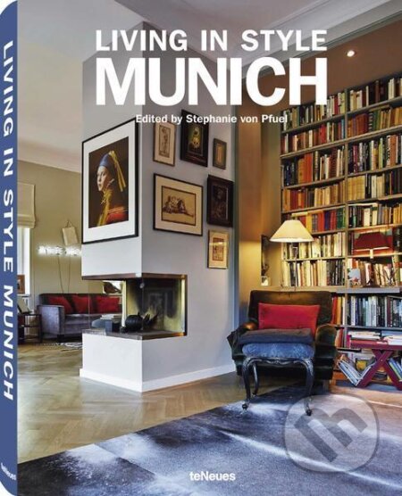 Kniha: Living in Style Munich (Stephanie von Pfuel). Te Neues, 2014 Kniha: Living in Style Munich (Stephanie von Pfuel). Te Neues, 2014