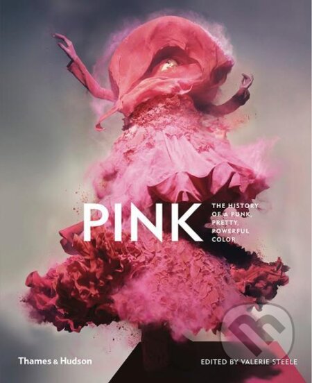 Kniha: Pink: The History of a Punk, Pretty, Powerful Colour (Valerie Steele). Thames & Hudson, 2018 Kniha: Pink: The History of a Punk, Pretty, Powerful Colour (Valerie Steele). Thames & Hudson, 2018