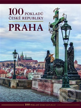 Kniha: 100 pokladů České republiky - Praha (Autorský kolektiv). Naše nakladatelství, 2025 Kniha: 100 pokladů České republiky - Praha (Autorský kolektiv). Naše nakladatelství, 2025