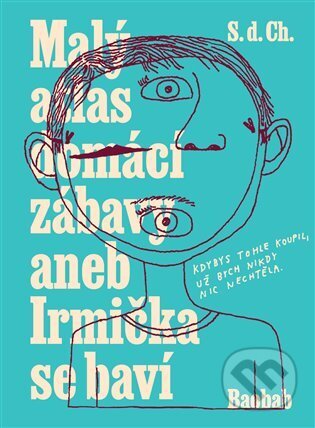 Kniha: Malý atlas domácí zábavy aneb Irmička se baví (S.d.Ch.). Baobab, 2025 Kniha: Malý atlas domácí zábavy aneb Irmička se baví (S.d.Ch.). Baobab, 2025