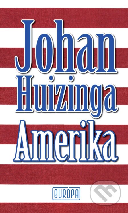 E-kniha: Amerika (Johan Huizinga). Európa, 2025 E-kniha: Amerika (Johan Huizinga). Európa, 2025