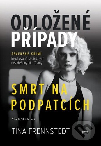 Kniha: Odložené případy: Smrt na podpatcích (Tina Frennstedt). Jota, 2025 Kniha: Odložené případy: Smrt na podpatcích (Tina Frennstedt). Jota, 2025