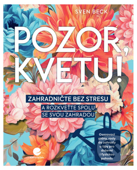 E-kniha: Pozor, kvetu! (Sven Beck). Grada, 2025 E-kniha: Pozor, kvetu! (Sven Beck). Grada, 2025