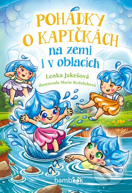 E-kniha: Pohádky o kapičkách (Lenka Jakešová a Marie Koželuhová). Grada, 2025 E-kniha: Pohádky o kapičkách (Lenka Jakešová a Marie Koželuhová). Grada, 2025
