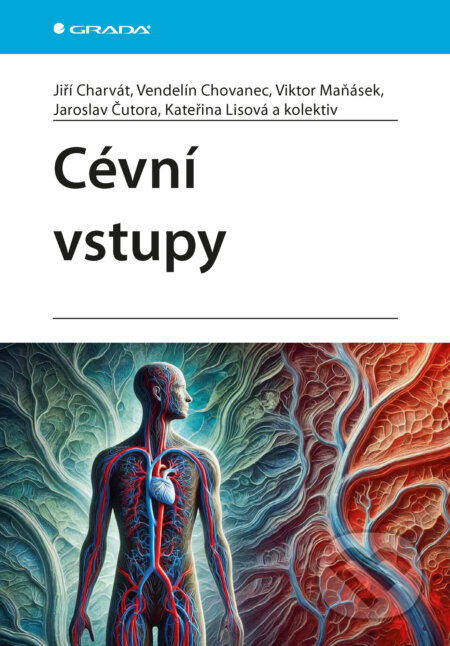 E-kniha: Cévní vstupy (Jiří Charvát, Vendelín Chovanec, Viktor Maňásek, Jaroslav Čutora, Lisová Kateřina a kolektív). Grada, 2025 E-kniha: Cévní vstupy (Jiří Charvát, Vendelín Chovanec, Viktor Maňásek, Jaroslav Čutora, Lisová Kateřina a kolektív). Grada, 2025