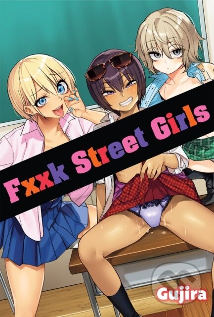Kniha: Fxxk Street Girls (Gujira). Denpa Books, 2023 Kniha: Fxxk Street Girls (Gujira). Denpa Books, 2023