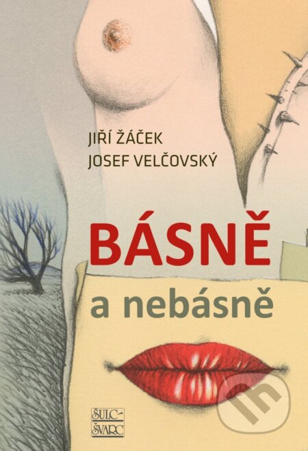 Kniha: Básně a nebásně (Jiří Žáček a Josef Velčovský). Šulc - Švarc, 2025 Kniha: Básně a nebásně (Jiří Žáček a Josef Velčovský). Šulc - Švarc, 2025