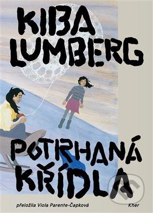 Kniha: Potrhaná křídla (Kiba Lumberg). KHER, 2025 Kniha: Potrhaná křídla (Kiba Lumberg). KHER, 2025