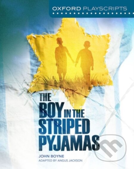 Kniha: CL BOY IN THE STRIPED PYJAMAS (PLAY) (Angus Jackson a John Boyne). , 2016 Kniha: CL BOY IN THE STRIPED PYJAMAS (PLAY) (Angus Jackson a John Boyne). , 2016
