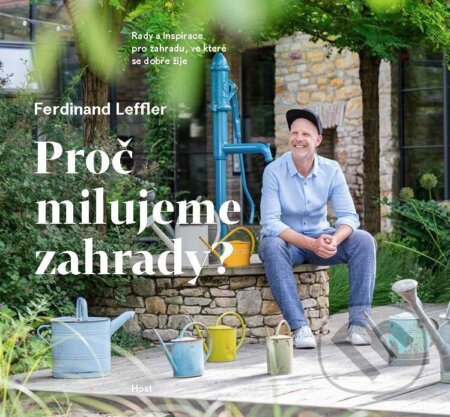 Kniha: Proč milujeme zahrady? (Ferdinand Leffler). Host, 2025 Kniha: Proč milujeme zahrady? (Ferdinand Leffler). Host, 2025