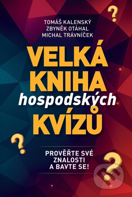 Kniha: Velká kniha hospodských kvízů (Zbyněk Otáhal, Michal Trávníček a Tomáš Kalenský). Fortuna Libri, 2025 Kniha: Velká kniha hospodských kvízů (Zbyněk Otáhal, Michal Trávníček a Tomáš Kalenský). Fortuna Libri, 2025