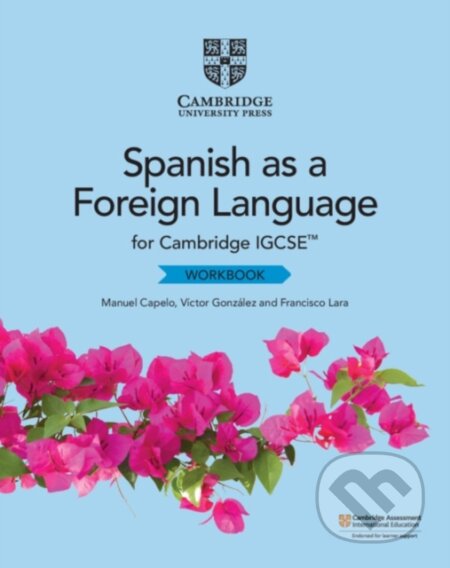 Kniha: SPANISH AS A FOREIGN LANG IGCSE WB (CUP (Francisco Lara, Victor Gonzalez a Manuel Capelo). , 2019 Kniha: SPANISH AS A FOREIGN LANG IGCSE WB (CUP (Francisco Lara, Victor Gonzalez a Manuel Capelo). , 2019