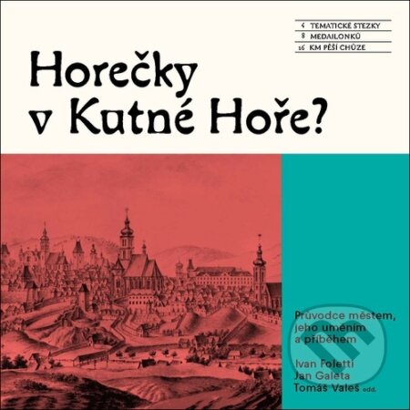 Kniha: Horečky v Kutné Hoře? (Ivan Foletti a Jan Galeta). Muni Press, 2025 Kniha: Horečky v Kutné Hoře? (Ivan Foletti a Jan Galeta). Muni Press, 2025
