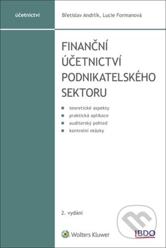 Kniha: Finanční účetnictví podnikatelského sektoru (Břetislav Andrlík a Lucie Formanová). Wolters Kluwer ČR, 2025 Kniha: Finanční účetnictví podnikatelského sektoru (Břetislav Andrlík a Lucie Formanová). Wolters Kluwer ČR, 2025